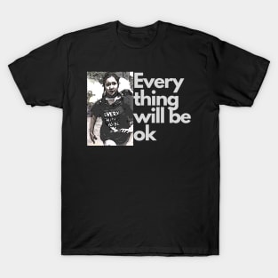 Ma kyal sin everything will be ok T-Shirt